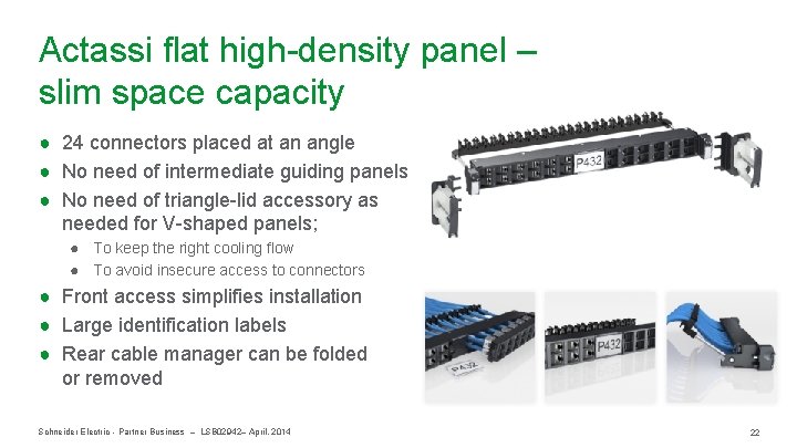 Actassi flat high-density panel – slim space capacity ● 24 connectors placed at an