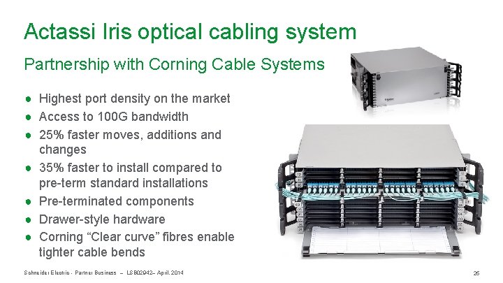 Actassi Iris optical cabling system Partnership with Corning Cable Systems ● Highest port density
