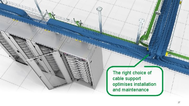 The right choice of cable support optimises installation and maintenance Schneider Electric - Partner