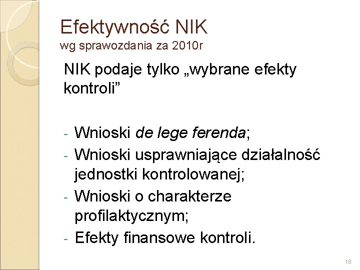 Efektywność NIK wg sprawozdania za 2010 r NIK podaje tylko „wybrane efekty kontroli” Wnioski