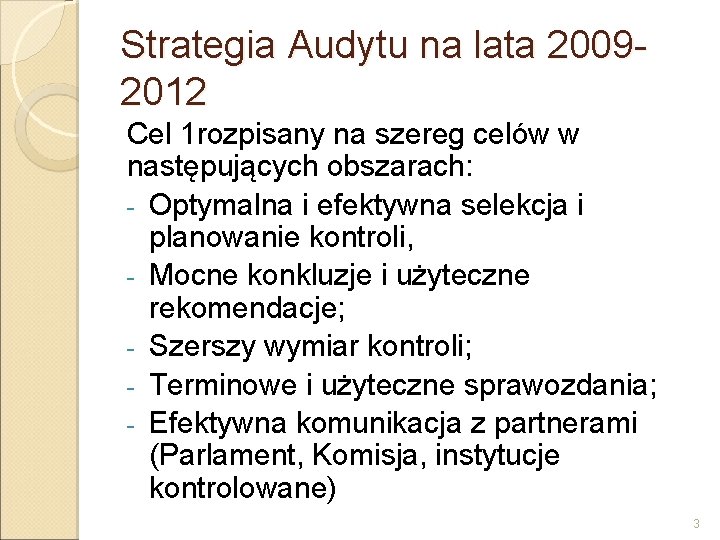 Strategia Audytu na lata 20092012 Cel 1 rozpisany na szereg celów w następujących obszarach: