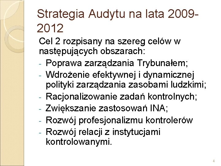 Strategia Audytu na lata 20092012 Cel 2 rozpisany na szereg celów w następujących obszarach: