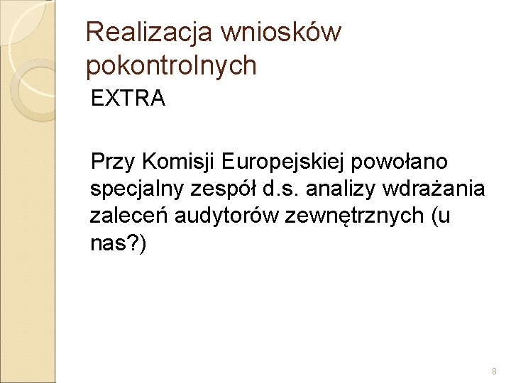 Realizacja wniosków pokontrolnych EXTRA Przy Komisji Europejskiej powołano specjalny zespół d. s. analizy wdrażania