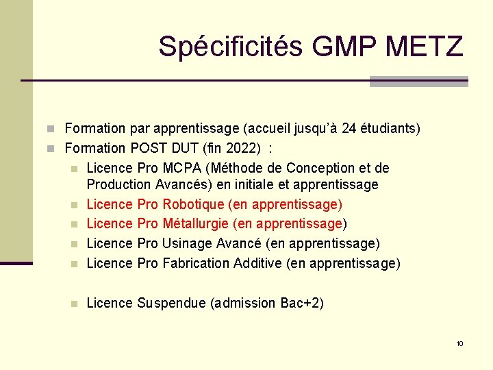 Spécificités GMP METZ n Formation par apprentissage (accueil jusqu’à 24 étudiants) n Formation POST