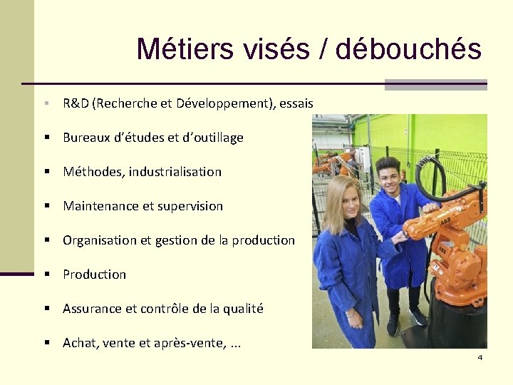 Métiers visés / débouchés § R&D (Recherche et Développement), essais § Bureaux d’études et