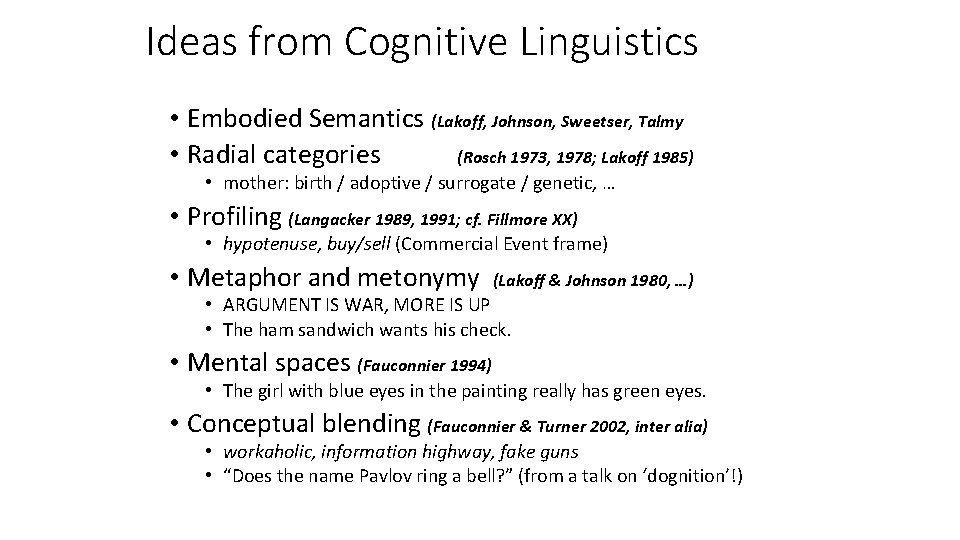Ideas from Cognitive Linguistics • Embodied Semantics (Lakoff, Johnson, Sweetser, Talmy • Radial categories