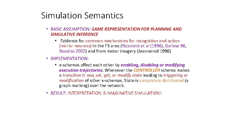Simulation Semantics • BASIC ASSUMPTION: SAME REPRESENTATION FOR PLANNING AND SIMULATIVE INFERENCE • Evidence