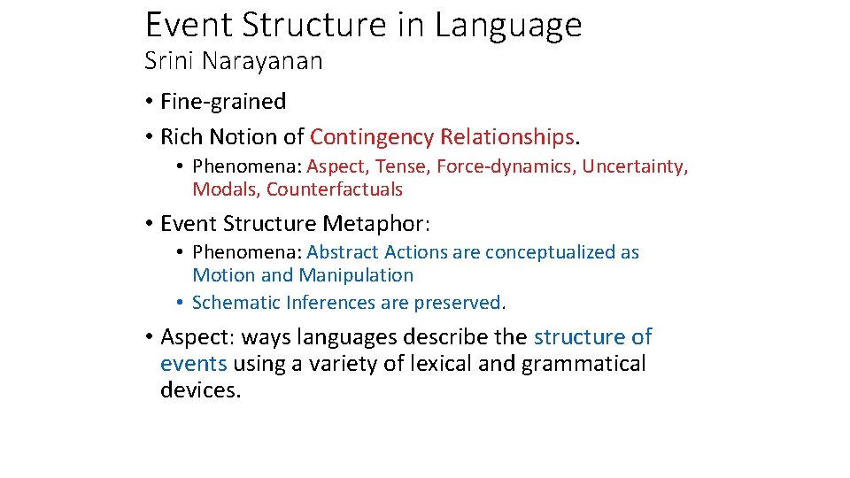 Event Structure in Language Srini Narayanan • Fine-grained • Rich Notion of Contingency Relationships.