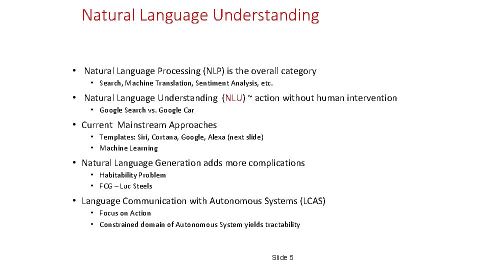 Natural Language Understanding • Natural Language Processing (NLP) is the overall category • Search,