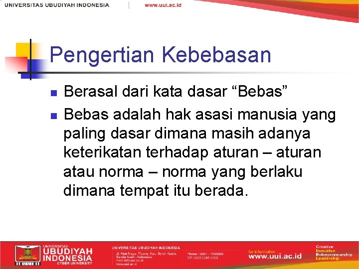 Pengertian Kebebasan n n Berasal dari kata dasar “Bebas” Bebas adalah hak asasi manusia