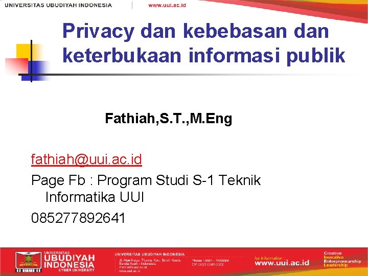 Privacy dan kebebasan dan keterbukaan informasi publik Fathiah, S. T. , M. Eng fathiah@uui.