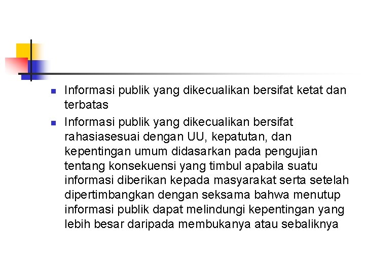 n n Informasi publik yang dikecualikan bersifat ketat dan terbatas Informasi publik yang dikecualikan