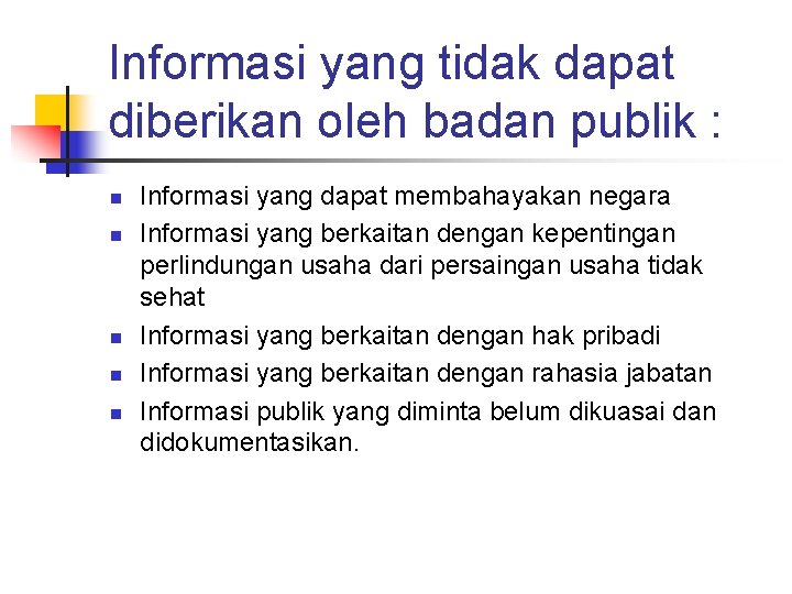 Informasi yang tidak dapat diberikan oleh badan publik : n n n Informasi yang