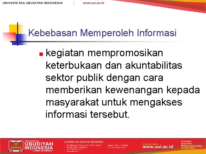 Kebebasan Memperoleh Informasi n kegiatan mempromosikan keterbukaan dan akuntabilitas sektor publik dengan cara memberikan