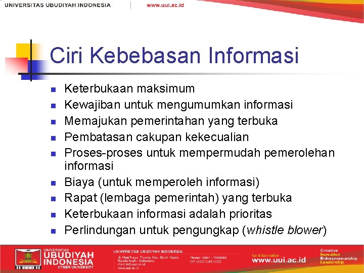 Ciri Kebebasan Informasi n n n n n Keterbukaan maksimum Kewajiban untuk mengumumkan informasi