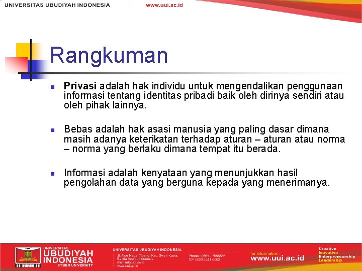 Rangkuman n Privasi adalah hak individu untuk mengendalikan penggunaan informasi tentang identitas pribadi baik