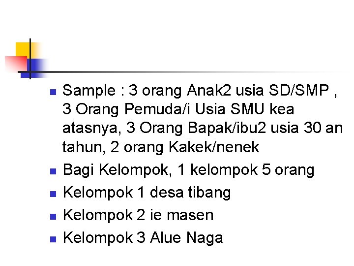 n n n Sample : 3 orang Anak 2 usia SD/SMP , 3 Orang