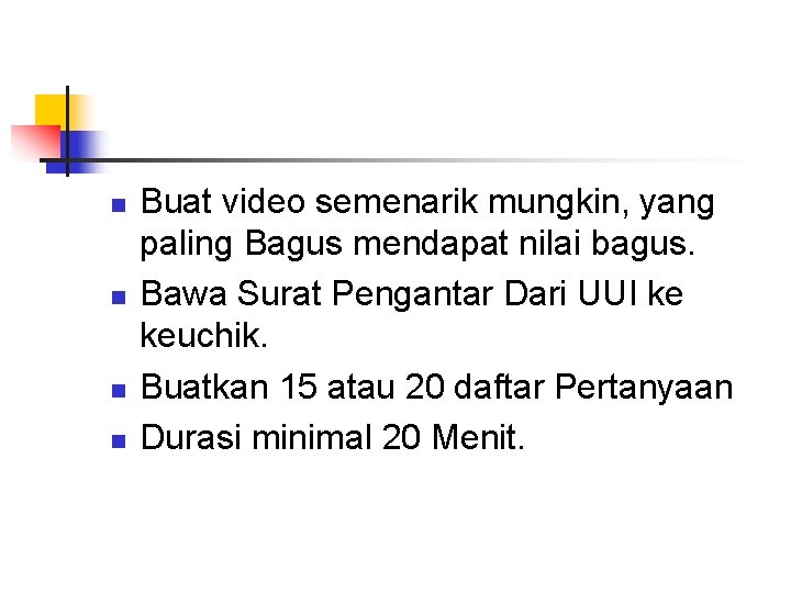 n n Buat video semenarik mungkin, yang paling Bagus mendapat nilai bagus. Bawa Surat