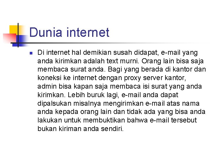 Dunia internet n Di internet hal demikian susah didapat, e-mail yang anda kirimkan adalah