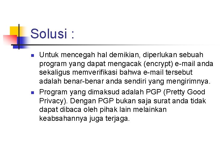 Solusi : n n Untuk mencegah hal demikian, diperlukan sebuah program yang dapat mengacak