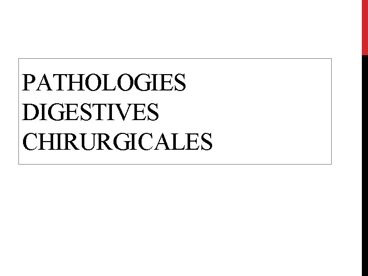 PATHOLOGIES DIGESTIVES CHIRURGICALES 