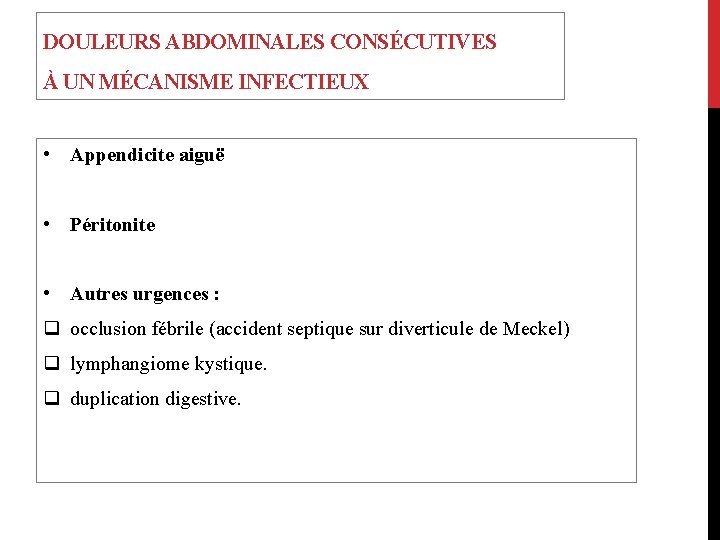 DOULEURS ABDOMINALES CONSÉCUTIVES À UN MÉCANISME INFECTIEUX • Appendicite aiguë • Péritonite • Autres