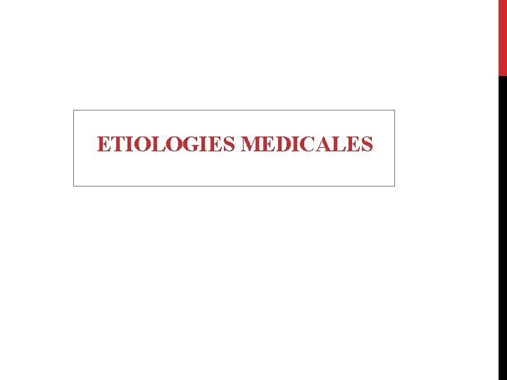 ETIOLOGIES MEDICALES 