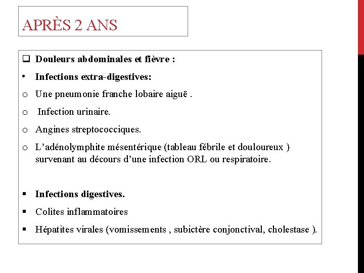 APRÈS 2 ANS q Douleurs abdominales et fièvre : • Infections extra-digestives: o Une