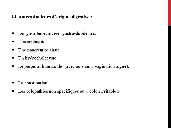 q Autres douleurs d’origine digestive : § Les gastrites et ulcères gastro-duodénaux § L’oesophagite