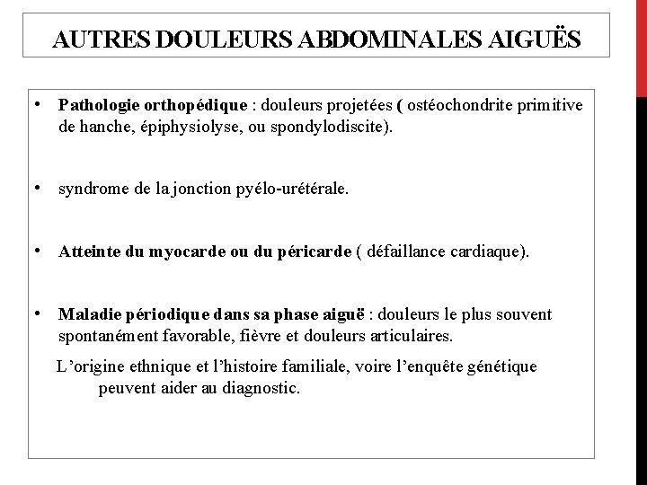 AUTRES DOULEURS ABDOMINALES AIGUËS • Pathologie orthopédique : douleurs projetées ( ostéochondrite primitive de