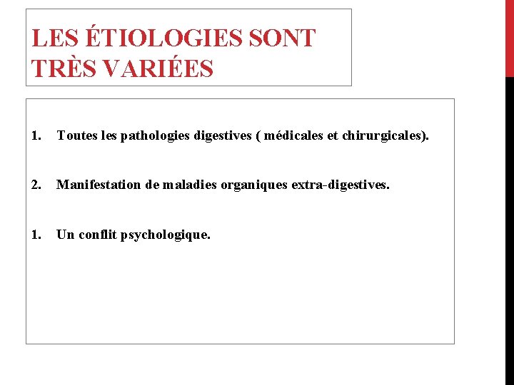 LES ÉTIOLOGIES SONT TRÈS VARIÉES 1. Toutes les pathologies digestives ( médicales et chirurgicales).