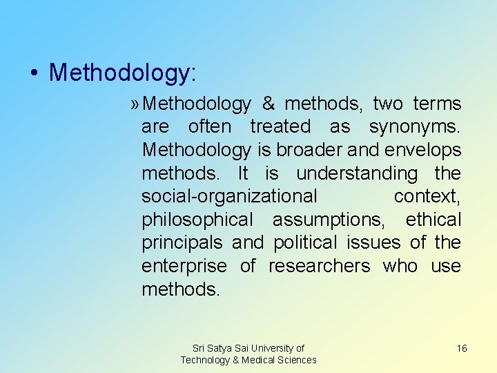  • Methodology: » Methodology & methods, two terms are often treated as synonyms.