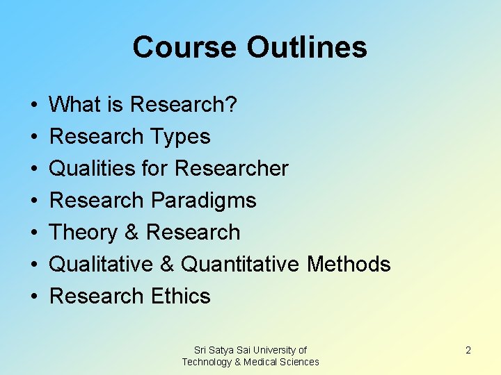 Course Outlines • • What is Research? Research Types Qualities for Researcher Research Paradigms