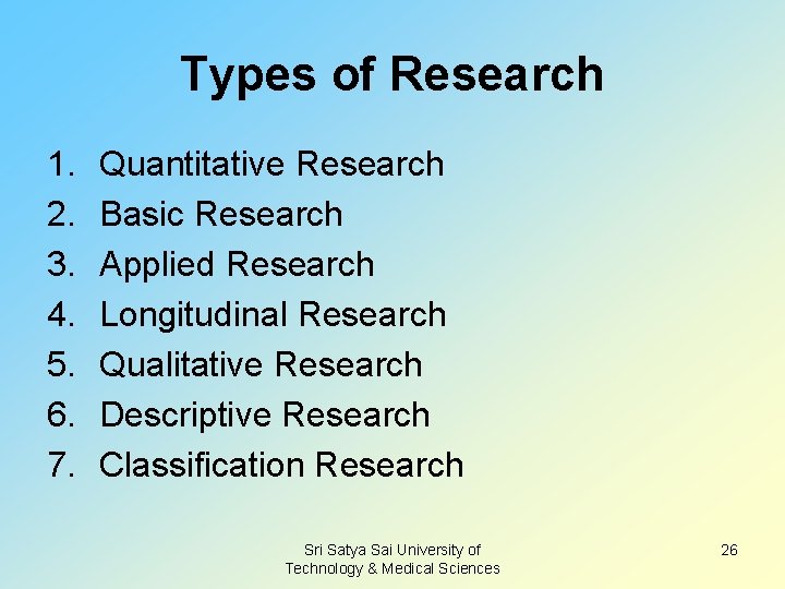 Types of Research 1. 2. 3. 4. 5. 6. 7. Quantitative Research Basic Research