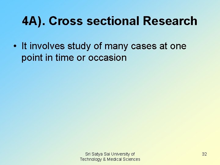 4 A). Cross sectional Research • It involves study of many cases at one