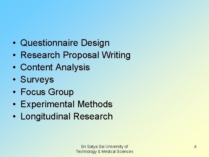  • • Questionnaire Design Research Proposal Writing Content Analysis Surveys Focus Group Experimental