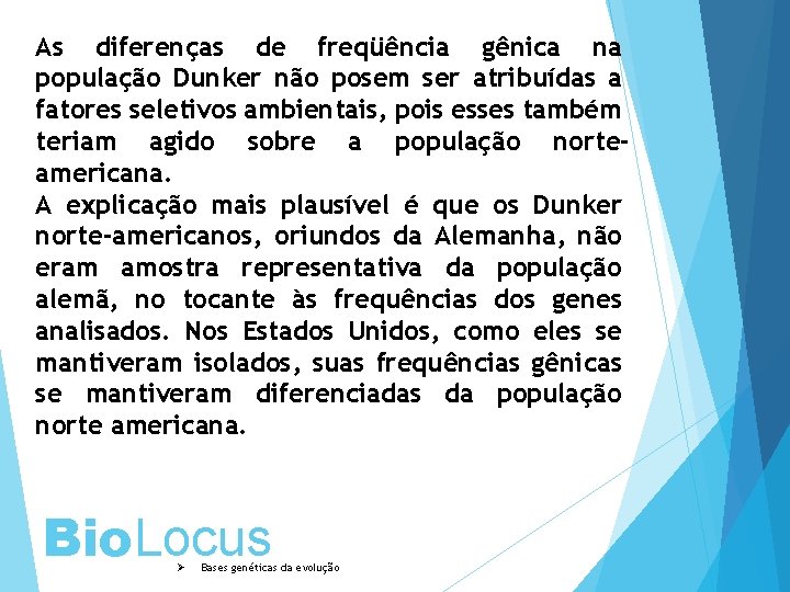 As diferenças de freqüência gênica na população Dunker não posem ser atribuídas a fatores