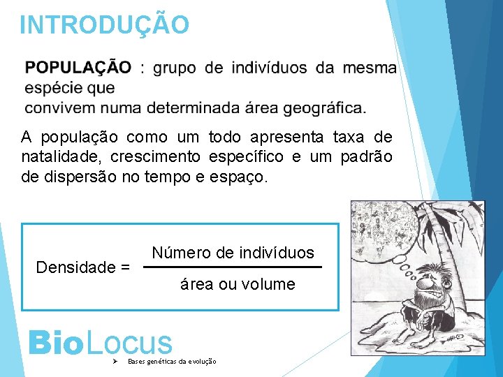 INTRODUÇÃO A população como um todo apresenta taxa de natalidade, crescimento específico e um