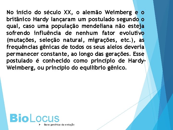 No início do século XX, o alemão Weimberg e o britânico Hardy lançaram um