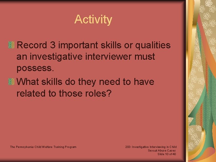 Activity Record 3 important skills or qualities an investigative interviewer must possess. What skills