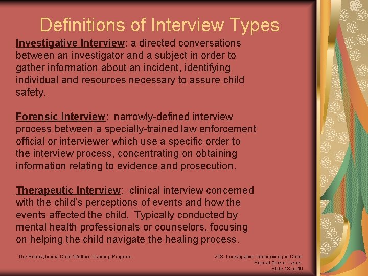 Definitions of Interview Types Investigative Interview: a directed conversations between an investigator and a