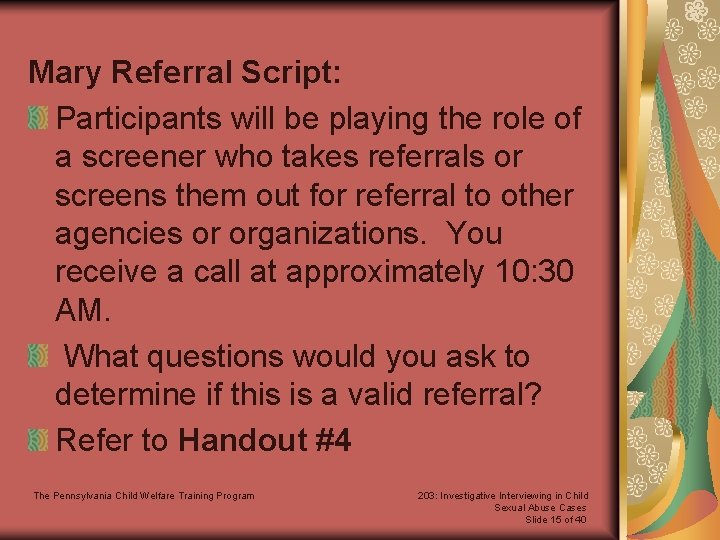 Mary Referral Script: Participants will be playing the role of a screener who takes