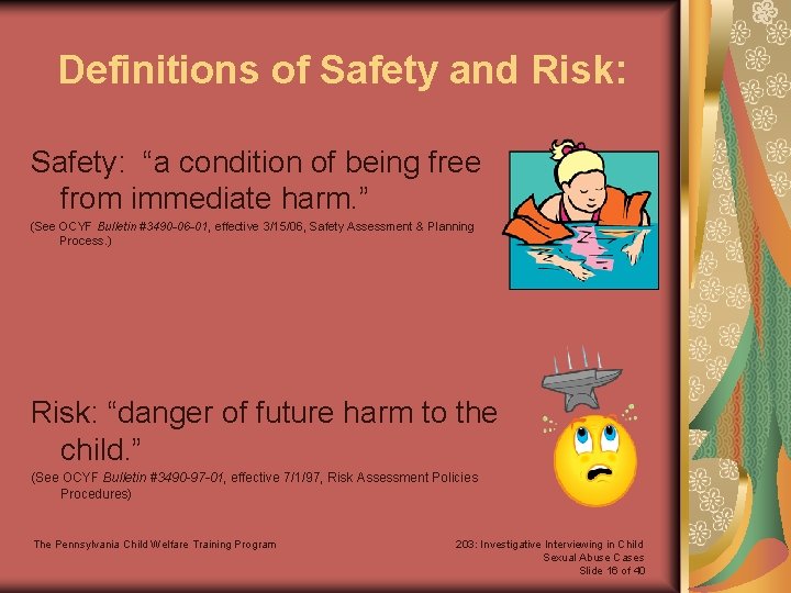 Definitions of Safety and Risk: Safety: “a condition of being free from immediate harm.