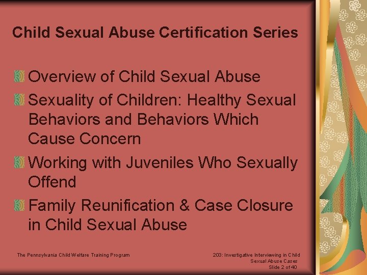 Child Sexual Abuse Certification Series Overview of Child Sexual Abuse Sexuality of Children: Healthy