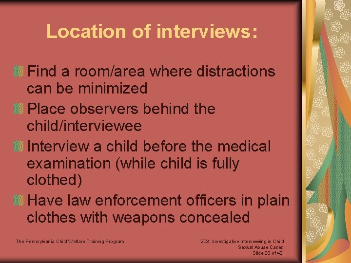 Location of interviews: Find a room/area where distractions can be minimized Place observers behind