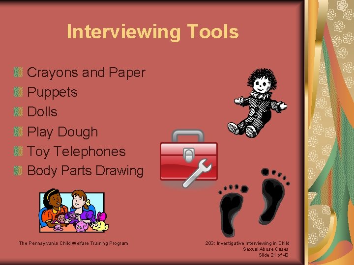 Interviewing Tools Crayons and Paper Puppets Dolls Play Dough Toy Telephones Body Parts Drawing