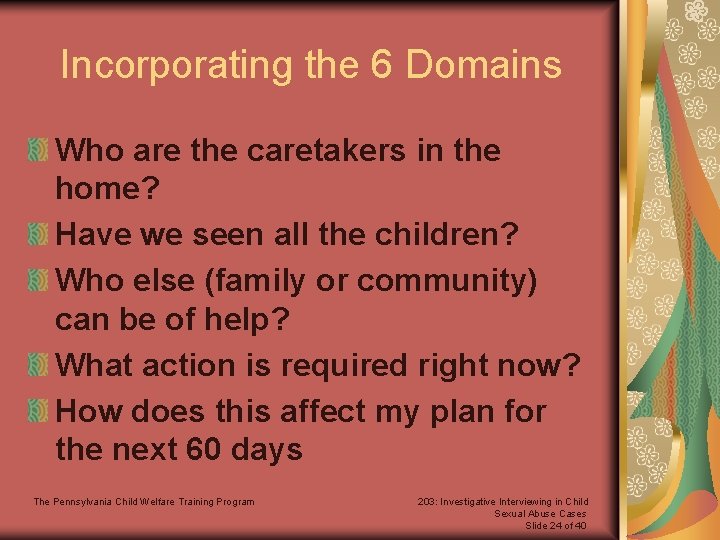 Incorporating the 6 Domains Who are the caretakers in the home? Have we seen