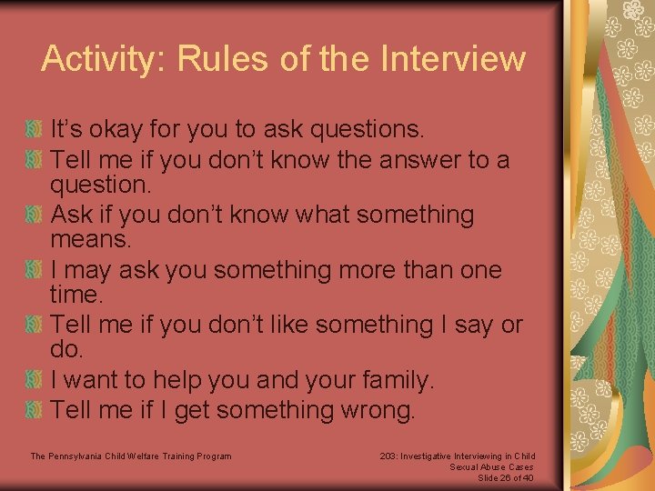 Activity: Rules of the Interview It’s okay for you to ask questions. Tell me