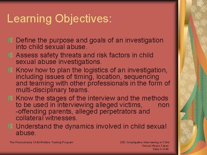 Learning Objectives: Define the purpose and goals of an investigation into child sexual abuse.