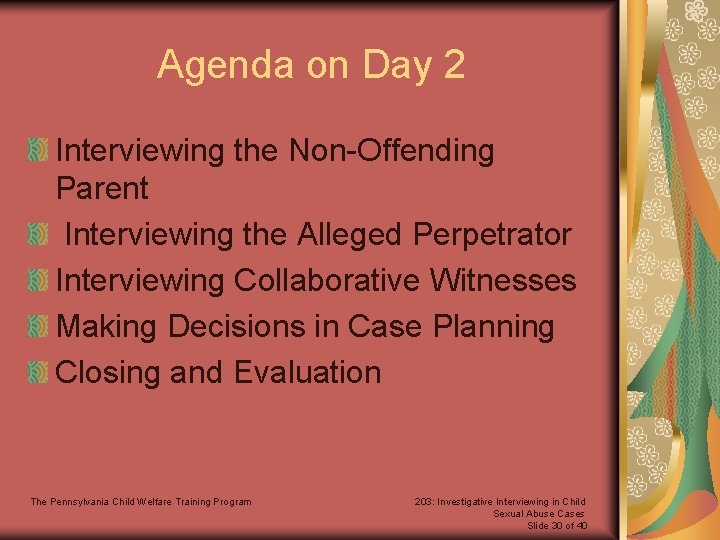 Agenda on Day 2 Interviewing the Non-Offending Parent Interviewing the Alleged Perpetrator Interviewing Collaborative